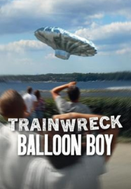 Trainwreck Balloon Boy (2025) อภิมหาวายป่วง บอลลูนบอย